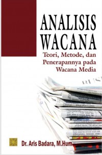 Image of Analisis Wacana : Teori,Metode, dan Penerapannya pada Wacana Media